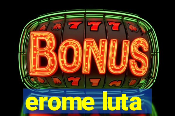 erome luta